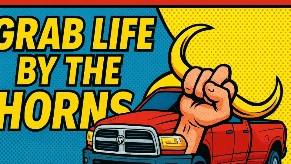 Pop-art poster reading Grab Life by the Horns with red pickup