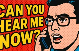 Pop art man on cellphone beside "Can You Hear Me Now?" text